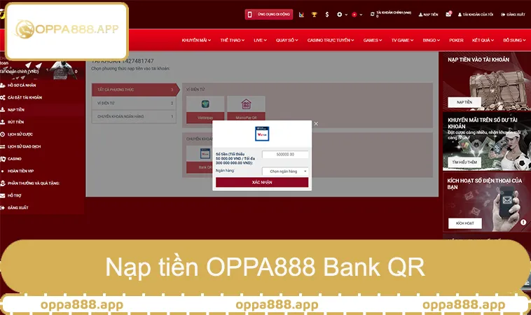 Nạp Tiền OPPA888 2 Nạp tiền OPPA888 Bank QR, chuyển khoản ngân hàng bảo mật