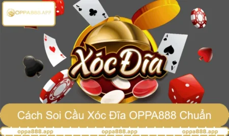 Cách Soi Cầu Xóc Đĩa OPPA888 Chuẩn Từng Phiên Chơi 9 Cách Soi Cầu Xóc Đĩa OPPA888 Chuẩn Từng Phiên Chơi